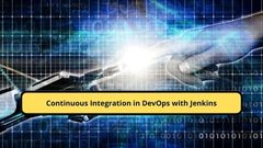 Continuous Integration in DevOps with Jenkins